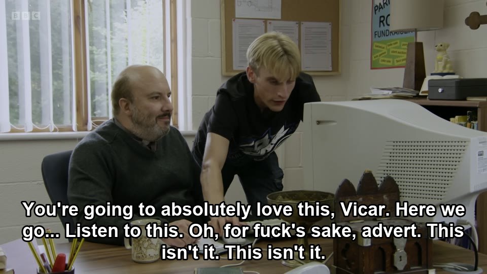 You're going to absolutely love this, Vicar. Here we go... Listen to this. Oh, for fuck's sake, advert. This isn't it. This isn't it.